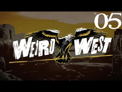 SB Plays Weird West 05 - Preservation