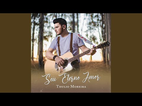 Seu Eterno Amor - Thulio Moreira