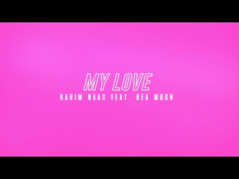 Karim Naas feat. Bea Moon - My Love [Official Lyric Video]