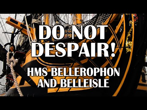Do not despair! The Stories of HMS Bellerophon and Belleisle