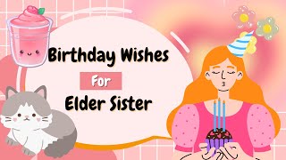 Sweet Birthday Wishes For Elder Sister | Happy Birthday Wishes For Big Sister