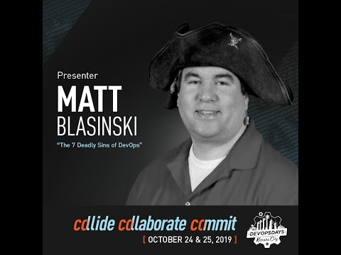 DevOpsDays KC 2019 -  The 7 Deadly Sins of DevOps - Matt Blasinski