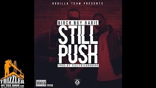 Birch Boy Barie - Still Push [Thizzler.com Exclusive]