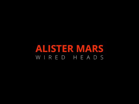 ALISTER MARS - Wired Heads (LIVE, 2024)