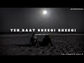 yeh raat bheegi bheegi 🎧 ft: Sanam (slowed+reverb )//Unlyriclofisongs