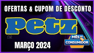Mês do Consumidor Petz: Cupom de Desconto PETZ Março 2024 - Ofertas Petz MArço 2024