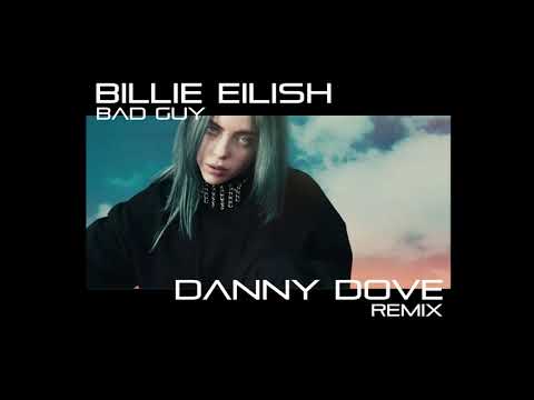 Billie Eilish   Bad Guy (Danny Dove remix)
