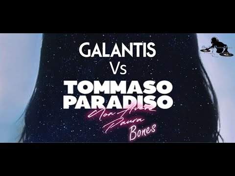 Non avere paura bones - Tommaso paradiso Vs Galantis - Paolo Monti mashup 2019