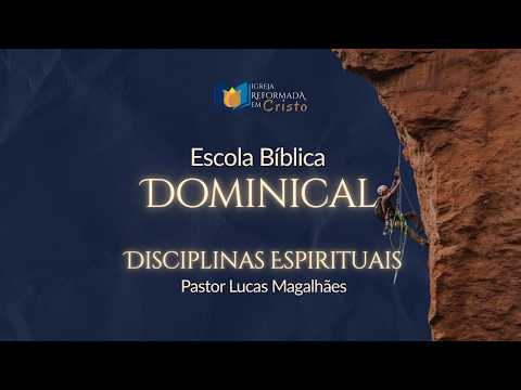 #1 DISCIPLINAS ESPIRITUAIS - INTRODUÇÃO - Pr. Lucas Magalhães - Igreja Reformada em Cristo