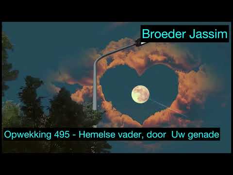 Opwekking 495 - Hemelse Vader, door Uw genade