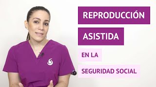 ¿Cómo es la reproducción asistida en la Seguridad Social