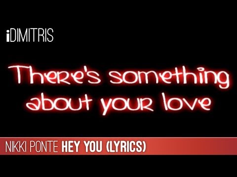 Nikki Ponte - Hey You (Lyrics)
