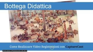 Realizzare video didattici con CaptureCast