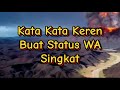 KATA KATA BIJAK KEREN BUAT STATUS WA SINGKAT