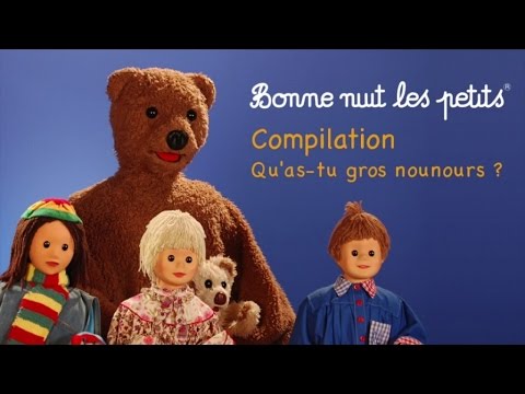 Bonne Nuit Les Petits - Compilation - Qu'As-Tu Gros Nounours ?