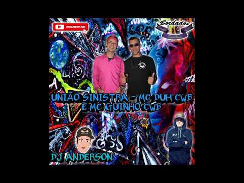 UNIÃO SINISTRA   MC DUH CWB E MC GUINHO CWB Dj Anderson