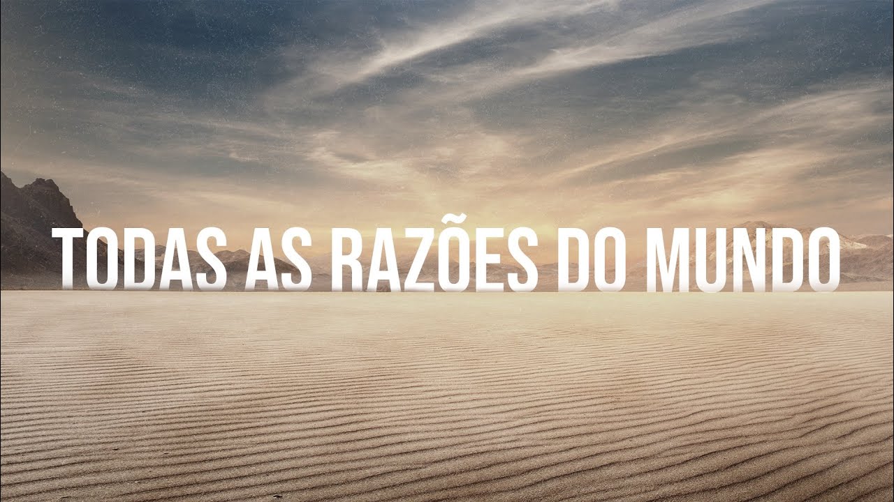 Todas as Razões do Mundo | Pr. Rodrigo Soeiro