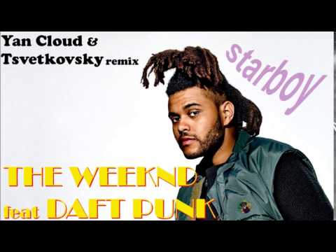 The Weeknd feat Daft Punk - starboy (Yan Cloud & Tsvetkovsky remix)