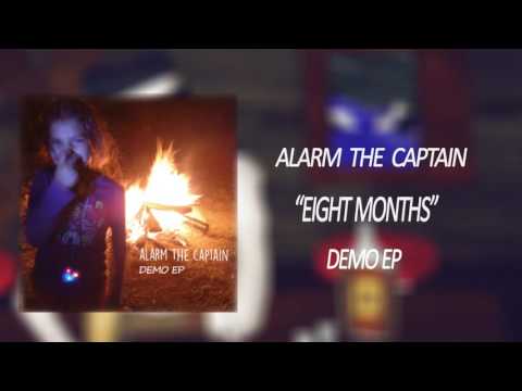 Alarm The Captain - Eight Months