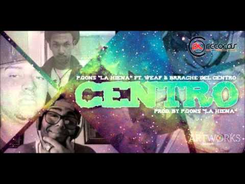 P.Gons La Hiena Ft. Brache & Weaf DC - Del Centro (Prod. P.Gons La Hiena)