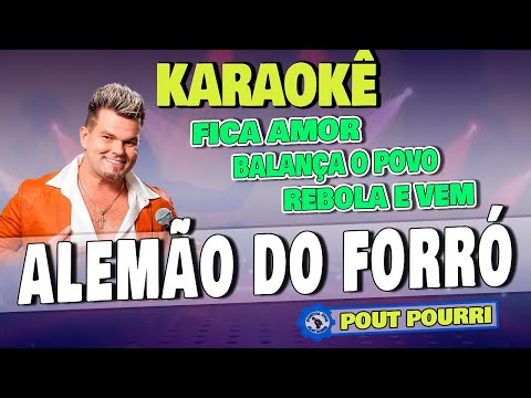 Karaokê Fica Amor - Balança o Povo - Rebola e Vem - ALEMÃO DO FORRÓ (Com Letra)