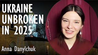 Ukraine Unbroken in 2025 - Here's why with @Anna from Ukraine