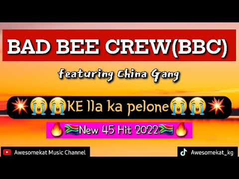 BAD BEE CREW_KE LLA KA PELONE(NEW 45 HIT 2022) ft. CHINA GANG