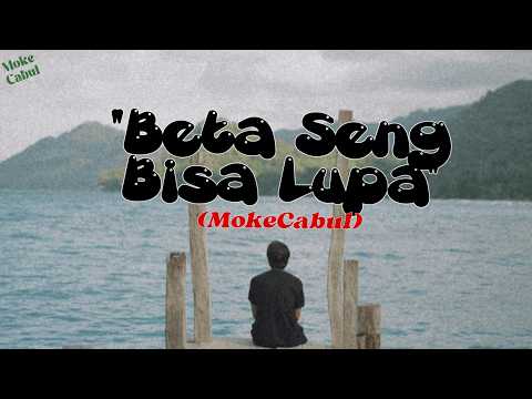 BETA SENG BISA LUPA🥀MOKE CABUL | 💔Lagu Ambon Patah Hati 2026 Viral TikTok  Full Lirik)