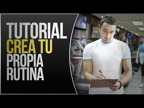 Tutorial de como crear tu propia rutina para ganar musculatura