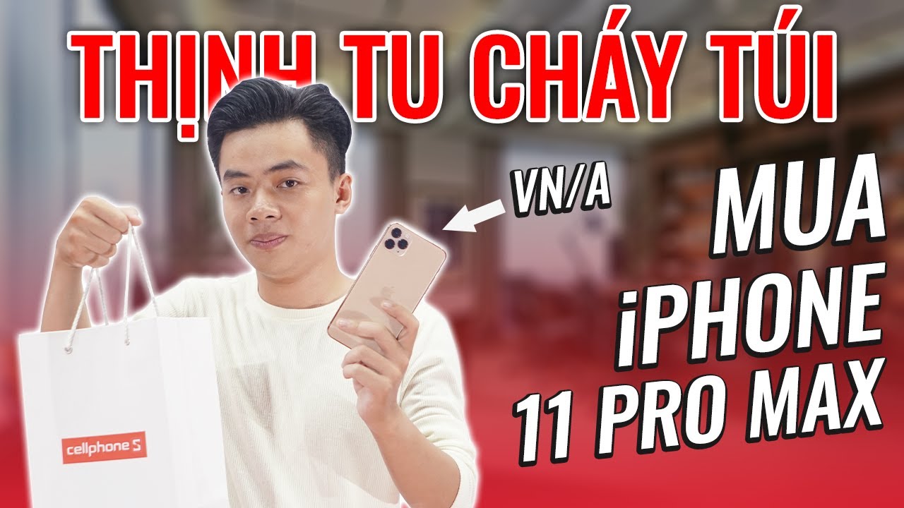 THỊNH TU chi mạnh 1 NĂM lương mua iPhone 11 Pro Max chính hãng đầu tiên tại Việt Nam