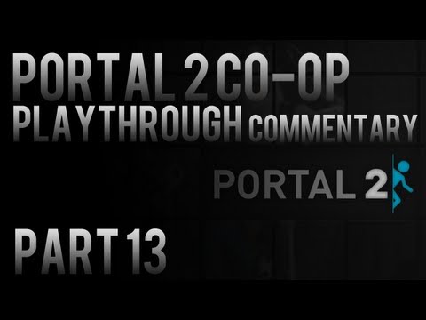 *COMMENTARY* Portal 2 Co-op Playthrough Pt.13 [XBOX360/PS3/PC] (720p HD)