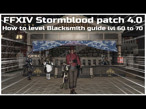 FFXIV Stormblood patch 4.0 How to level Blacksmith from lvl 60 to 70 guide
