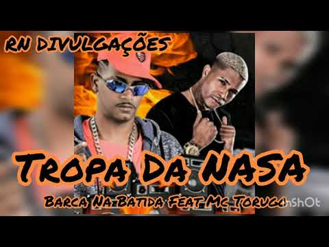 Barca Na Batida Feat Mc Torugo - Tropa Da Nasa 2021