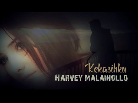 Harvey Malaihollo - Kekasihku (with lyrics)