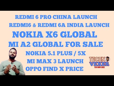 Redmi 6 Pro, Nokia X6 Global, Mi A2, Mi Max 3, Redmi 6 India, Nokia 5X Video