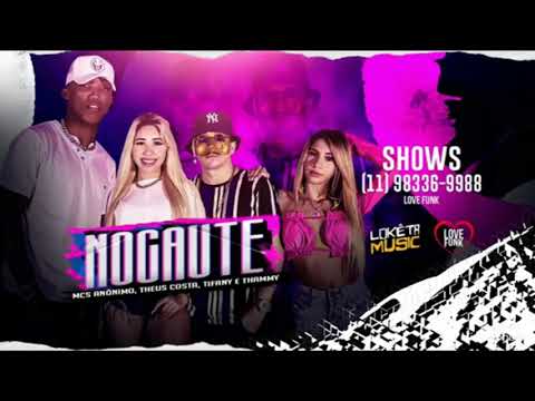 MC ANÔNIMO , TIFANY , THAMMY , THEUS COSTA - NOCAUTE