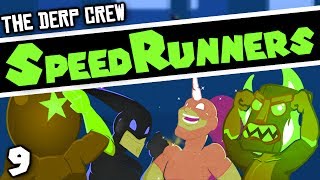 Trickery Be Damned! (SpeedRunners w/ The Derp Crew - Part 9)