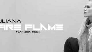 IULIANA - FIRE FLAME ft ZION ROCK