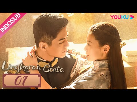 [INDO SUB] Lingkaran Cinta (Circle of Love) EP01 | Li Jiulin / Guan Chang | YOUKU