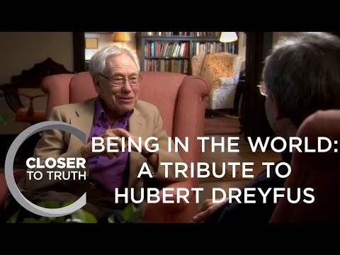 Being in the World: A Tribute to Hubert Dreyfus | Closer To Truth