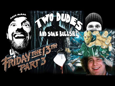 Two Dudes & Some Bullshit EP 102: FRIDAY THE 13TH PART 3 (1982)