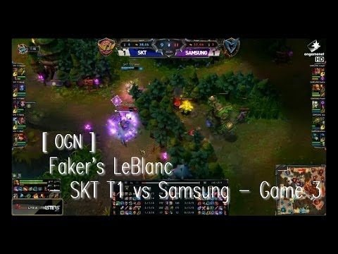 [ OGN ]  Faker's LeBlanc - SKT T1 vs Samsung - Game 3