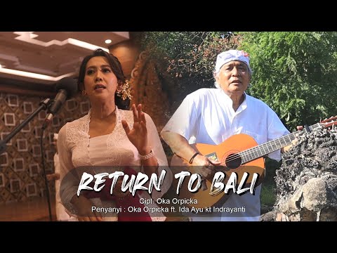 Return to Bali - Oka Orpicka ft. Ida Ayu kt Indrayanti
