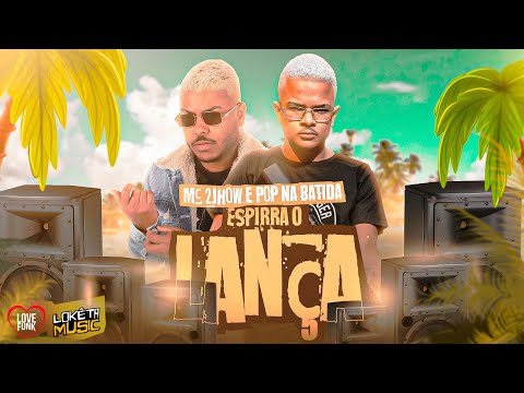 MC 2JHOW E POP NA BATIDA - ESPIRRA O LANÇA - REMIX BREGA FUNK