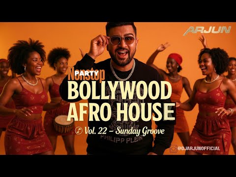Bollywood Afro House Set 2025 🔥 Sunday Groove Vol. 22 | DJ Arjun | Nonstop Bollywood DJ Set