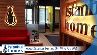 About Istanbul Homes ® | Who Are We?