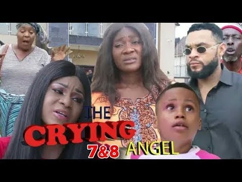 FULL MOVIE THE CRYING ANGEL FINAL SEASON 7&8 - Best of Mercy 2019 Trending Nigerian Nollywood Movies
