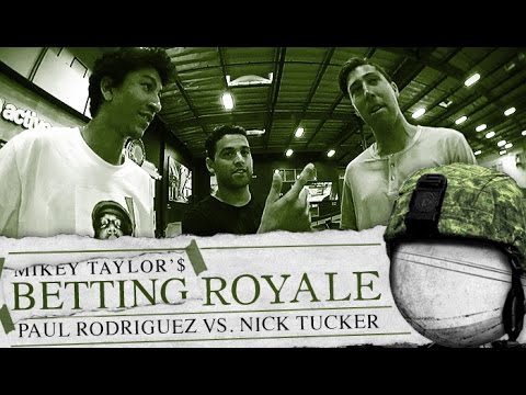 Paul Rodriguez & Nick Tucker - Mikey Taylor's Betting Royale