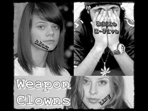Eddie E-Five ft. Alex ft. Lixy - Weapon Clowns