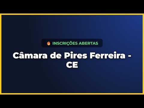 Inscrições Abertas: Câmara de Pires Ferreira - CE, 2026 | Minuto Edital.
